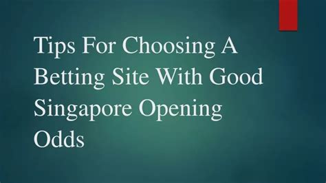singapore opening odds|Opening Odds .